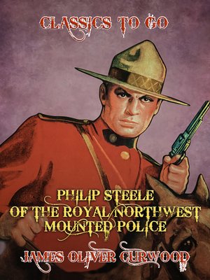cover image of Philip Steele of the Royal Northwest Mounted Police